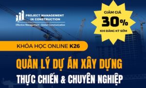 QUẢN LÝ DỰ ÁN XÂY DỰNG THỰC CHIẾN & CHUYÊN NGHIỆP