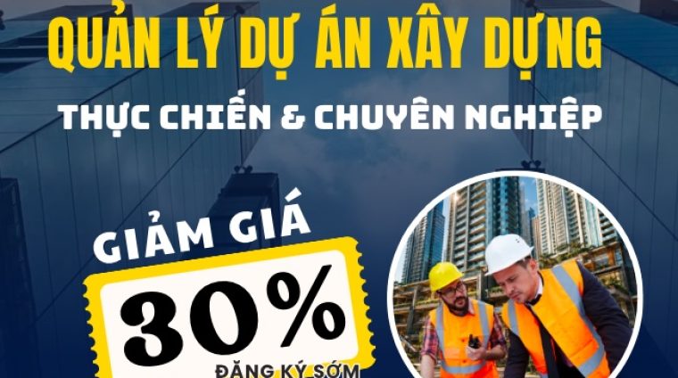 QUẢN LÝ DỰ ÁN XÂY DỰNG THỰC CHIẾN & CHUYÊN NGHIỆP